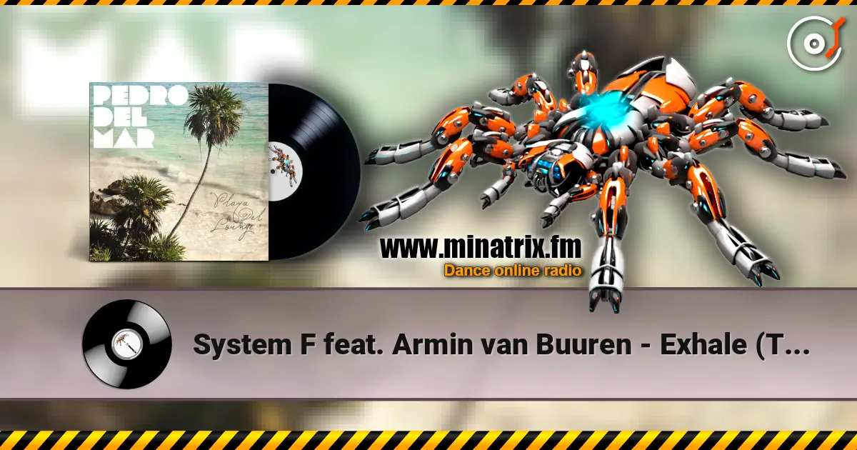 System F feat. Armin van Buuren - Exhale (Tim Besamusica's Lounge Mix) escuchar online en alta calidad | Minatrix.FM