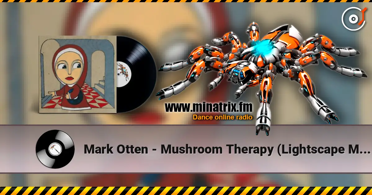 Mark Otten - Mushroom Therapy (Lightscape Mix) escuchar online en alta calidad | Minatrix.FM