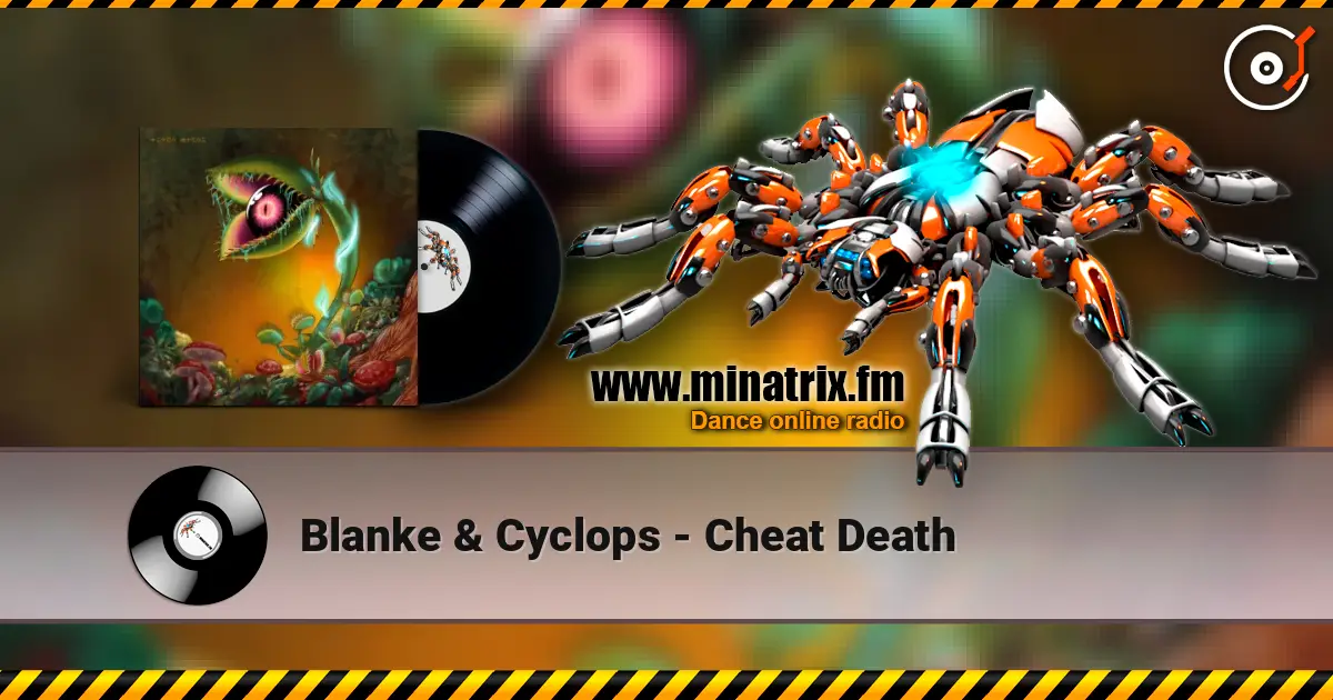 Blanke & Cyclops - Cheat Death escuchar online en alta calidad | Minatrix.FM