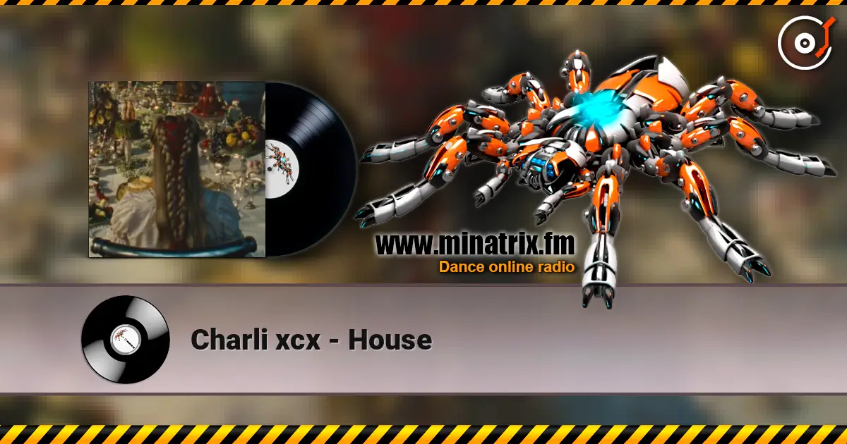 Charli xcx - House escuchar online en alta calidad | Minatrix.FM