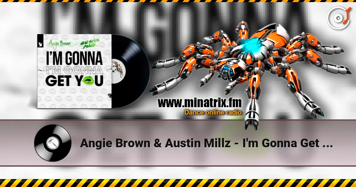Angie Brown & Austin Millz - I'm Gonna Get You escuchar online en alta calidad | Minatrix.FM