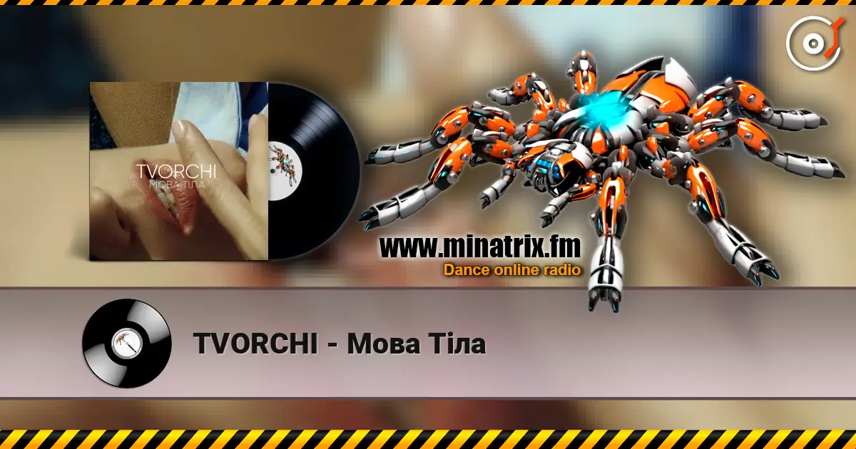 TVORCHI - Мова Тiла escuchar online en alta calidad | Minatrix.FM