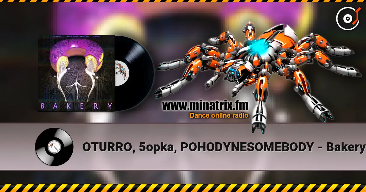 OTURRO, 5opka, POHODYNESOMEBODY - Bakery escuchar online en alta calidad | Minatrix.FM
