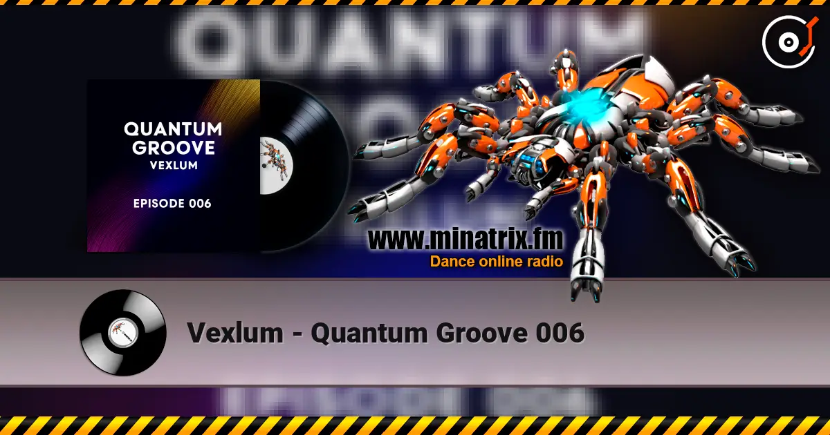 Vexlum - Quantum Groove 006 escuchar online en alta calidad | Minatrix.FM