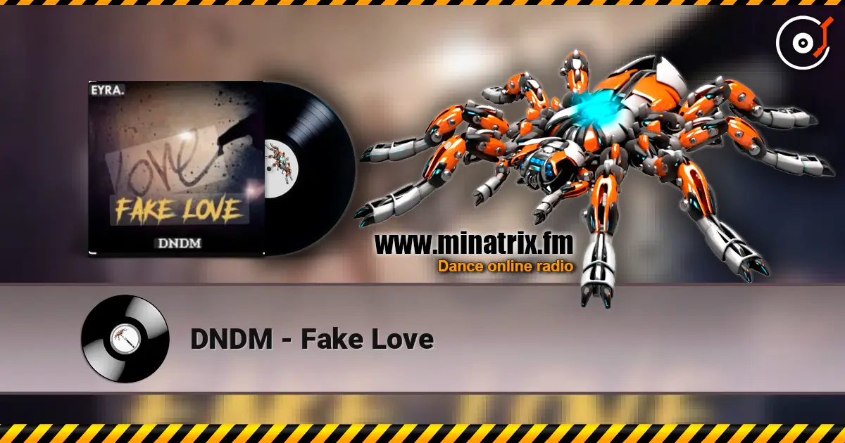 DNDM - Fake Love escuchar online en alta calidad | Minatrix.FM