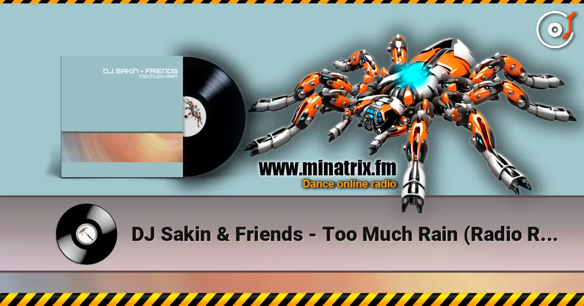 DJ Sakin & Friends - Too Much Rain (Radio Remaster) escuchar online en alta calidad | Minatrix.FM