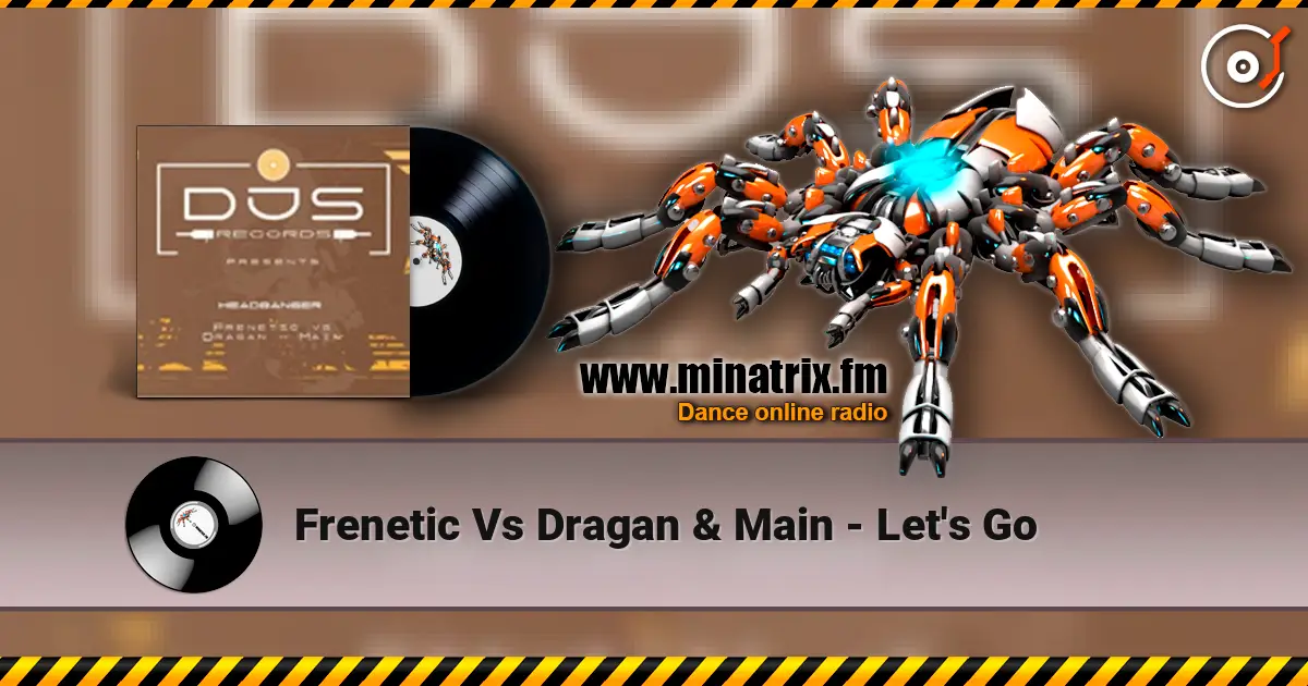 Frenetic Vs Dragan & Main - Let's Go escuchar online en alta calidad | Minatrix.FM