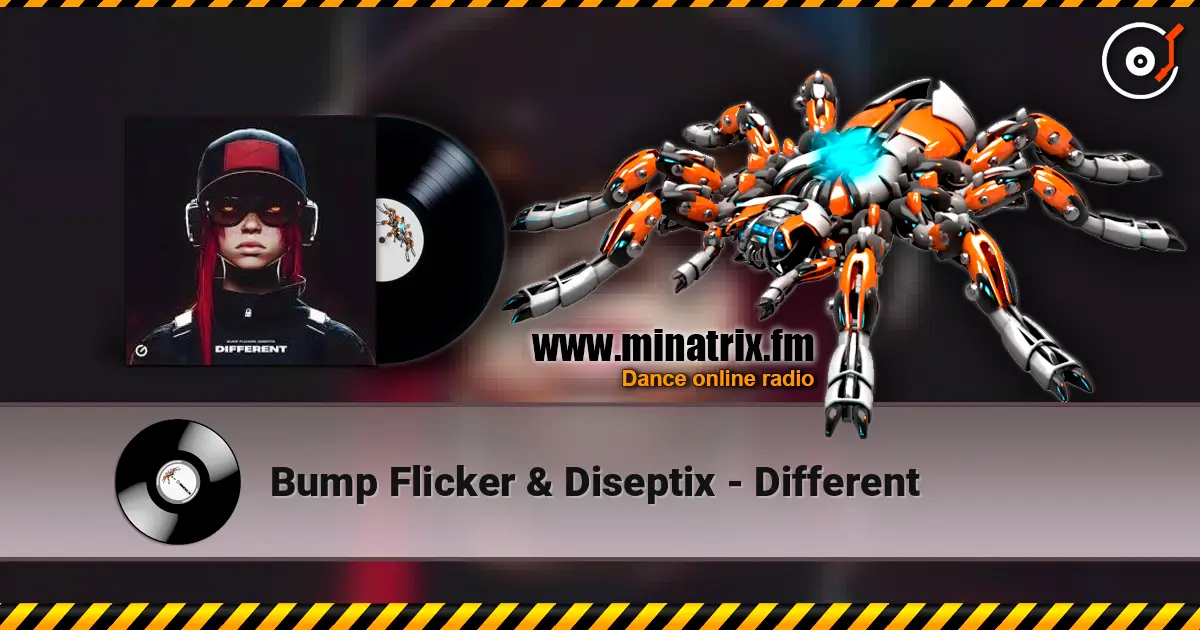 Bump Flicker & Diseptix - Different escuchar online en alta calidad | Minatrix.FM