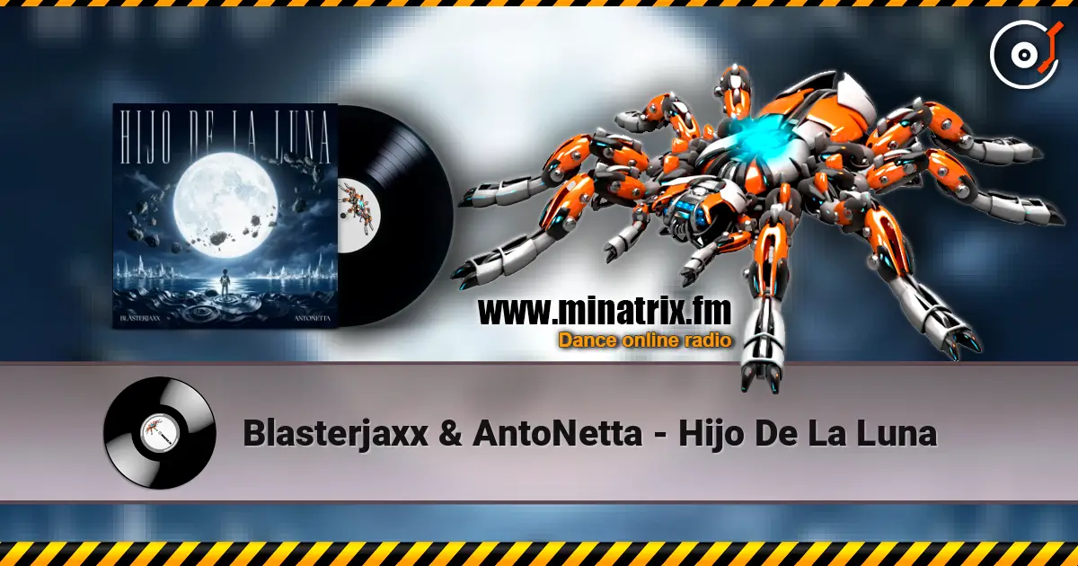 Blasterjaxx & AntoNetta - Hijo De La Luna escuchar online en alta calidad | Minatrix.FM