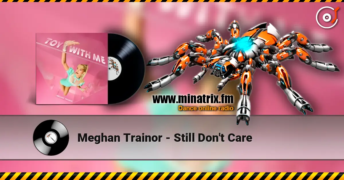Meghan Trainor - Still Don't Care escuchar online en alta calidad | Minatrix.FM