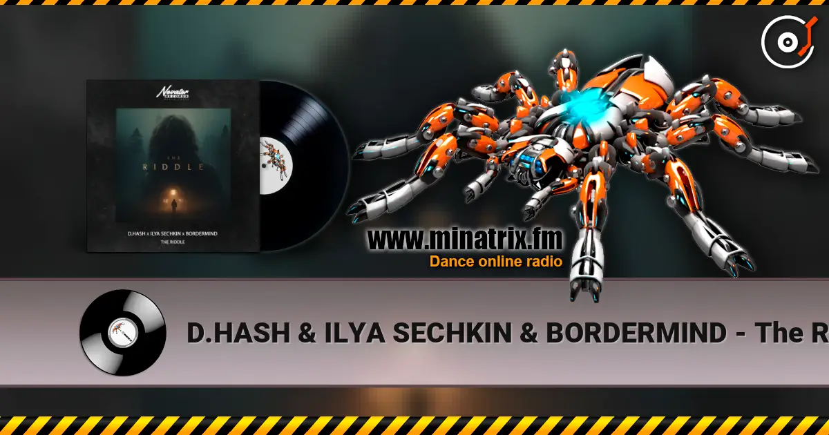 D.HASH & ILYA SECHKIN & BORDERMIND - The Riddle escuchar online en alta calidad | Minatrix.FM