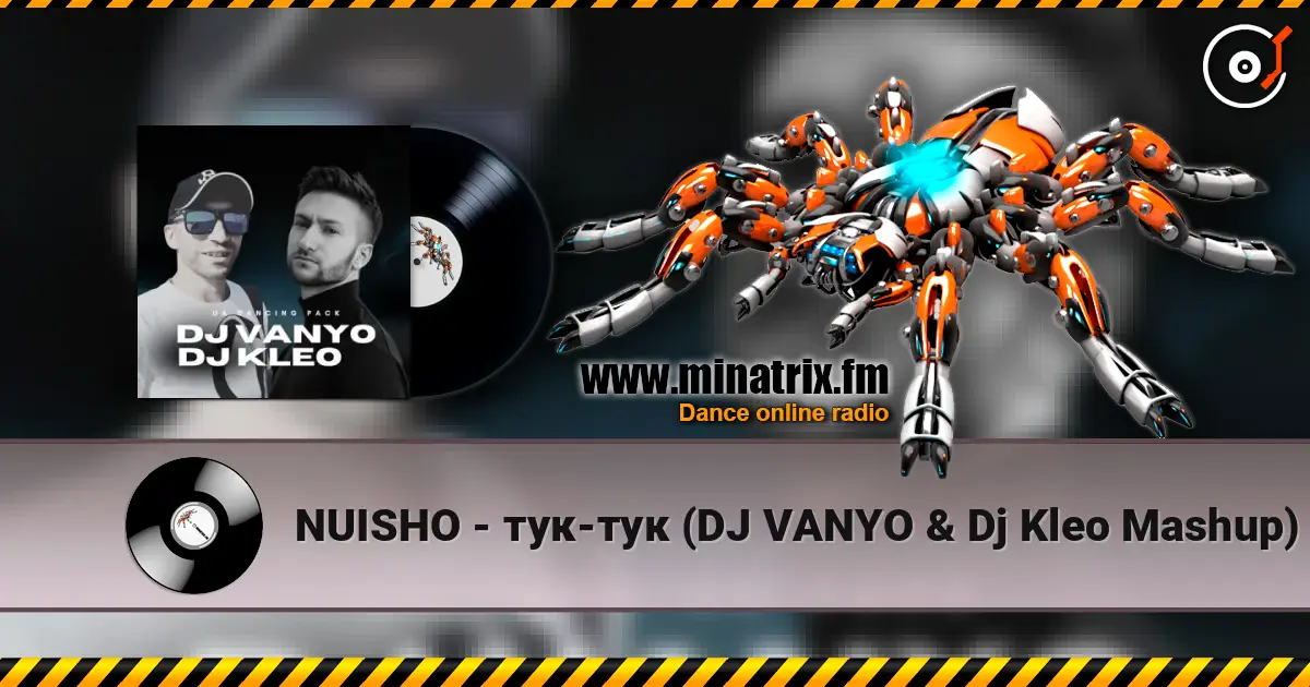 NUISHO - тук-тук (DJ VANYO & Dj Kleo Mashup) escuchar online en alta calidad | Minatrix.FM
