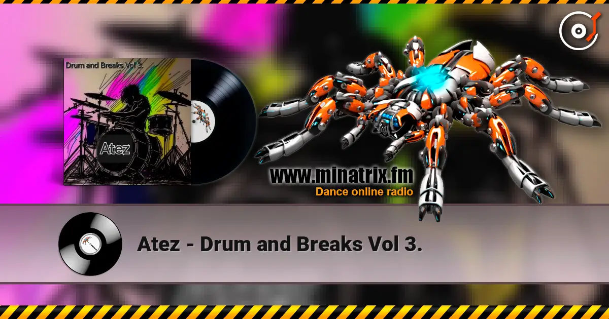 Atez - Drum and Breaks Vol 3. escuchar online en alta calidad | Minatrix.FM