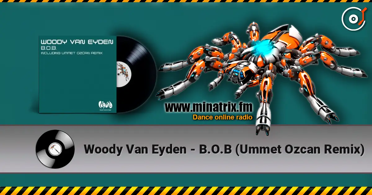 Woody Van Eyden - B.O.B (Ummet Ozcan Remix) escuchar online en alta calidad | Minatrix.FM