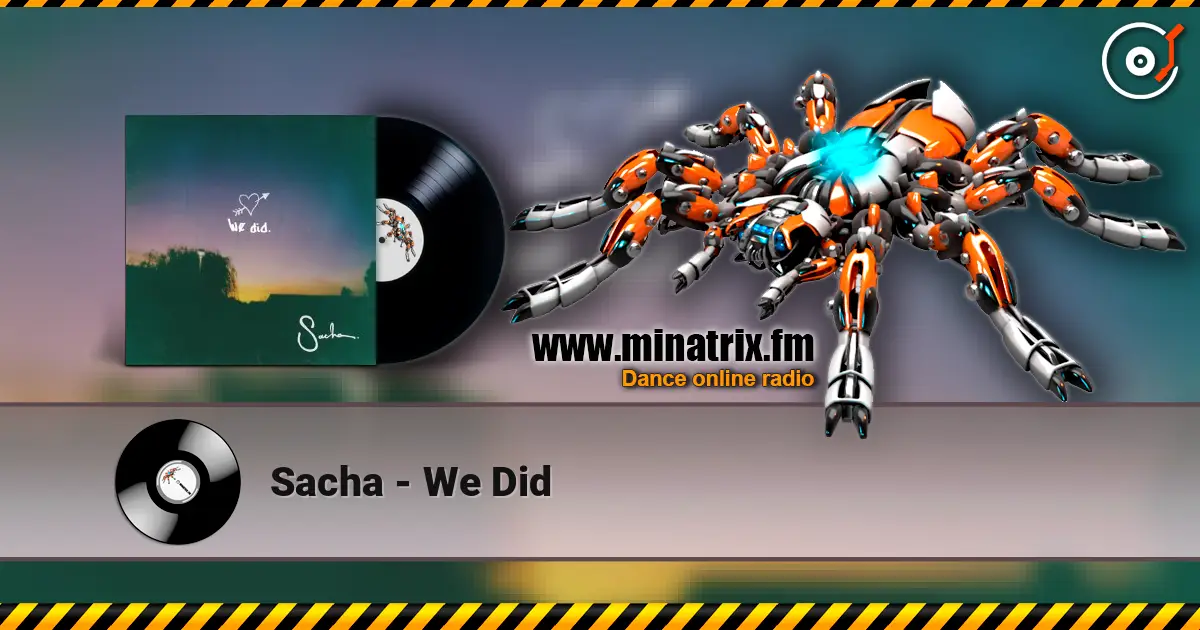 Sacha - We Did escuchar online en alta calidad | Minatrix.FM