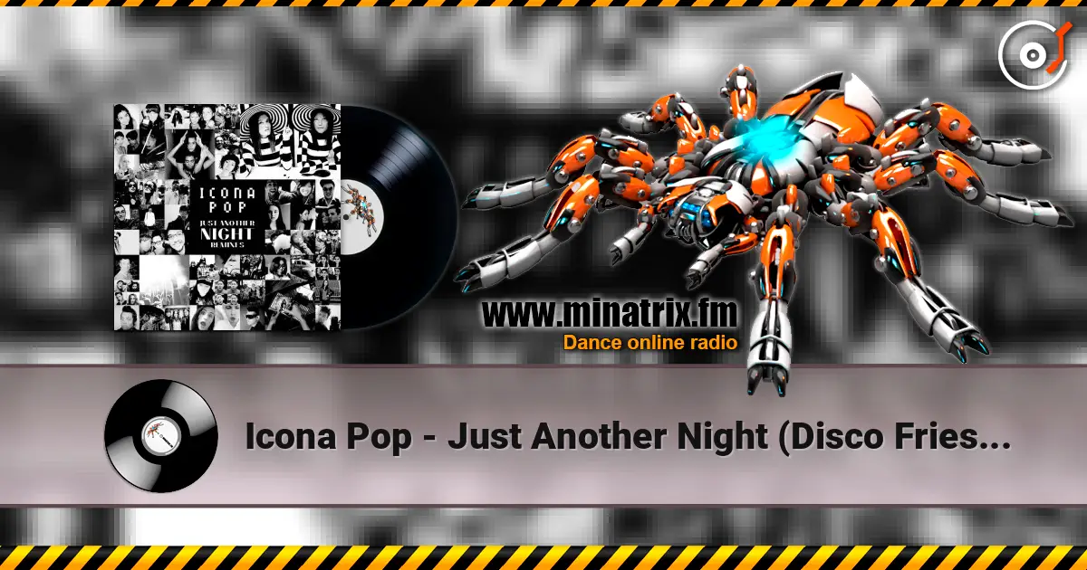 Icona Pop - Just Another Night (Disco Fries Club Mix) escuchar online en alta calidad | Minatrix.FM