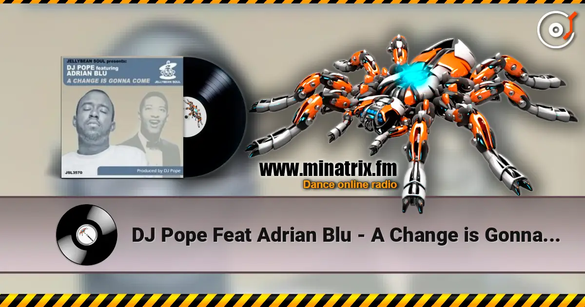 DJ Pope Feat Adrian Blu - A Change is Gonna Come (95 North Remix) escuchar online en alta calidad | Minatrix.FM
