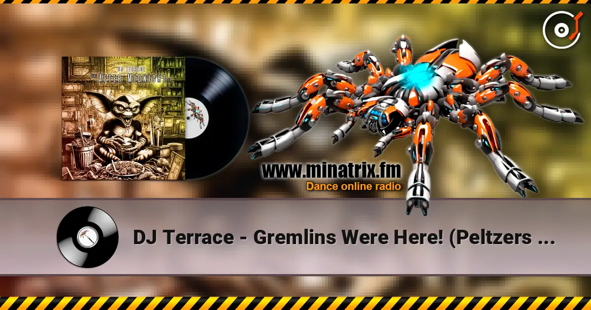 DJ Terrace - Gremlins Were Here! (Peltzers Slice) escuchar online en alta calidad | Minatrix.FM