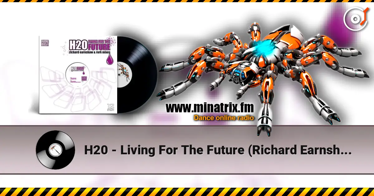 H20 - Living For The Future (Richard Earnshaw Dub) escuchar online en alta calidad | Minatrix.FM