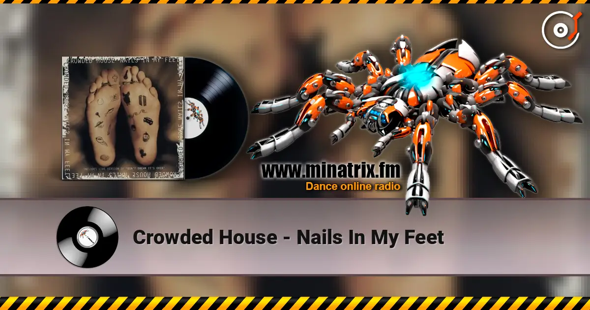 Crowded House - Nails In My Feet escuchar online en alta calidad | Minatrix.FM