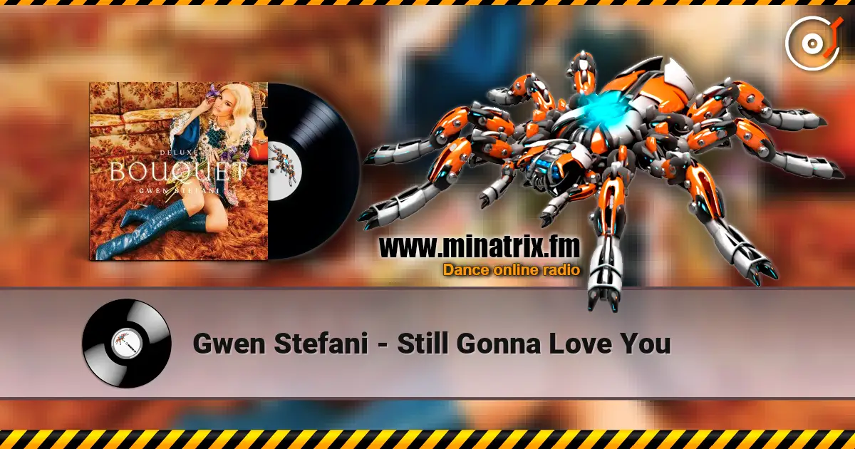 Gwen Stefani - Still Gonna Love You escuchar online en alta calidad | Minatrix.FM