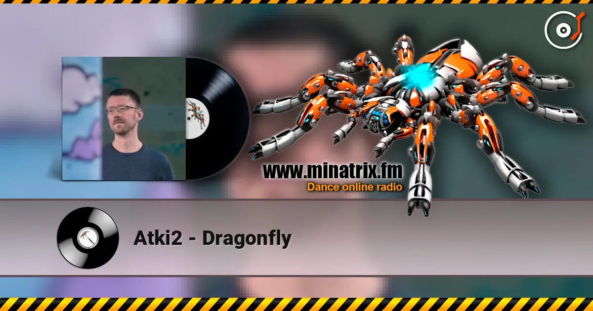 Atki2 - Dragonfly escuchar online en alta calidad | Minatrix.FM