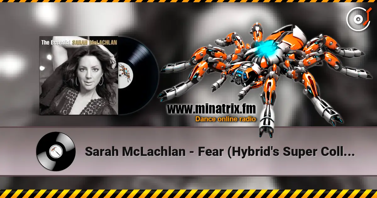 Sarah McLachlan - Fear (Hybrid's Super Collider Mix) escuchar online en alta calidad | Minatrix.FM