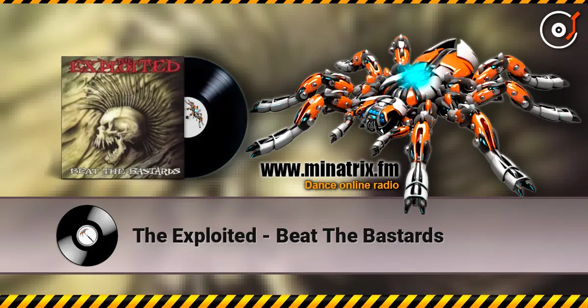 The Exploited - Beat The Bastards escuchar online en alta calidad | Minatrix.FM