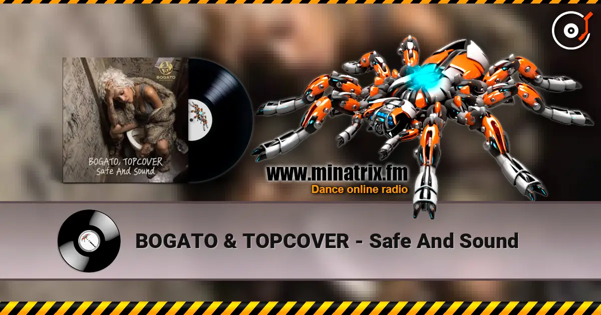 BOGATO & TOPCOVER - Safe And Sound escuchar online en alta calidad | Minatrix.FM