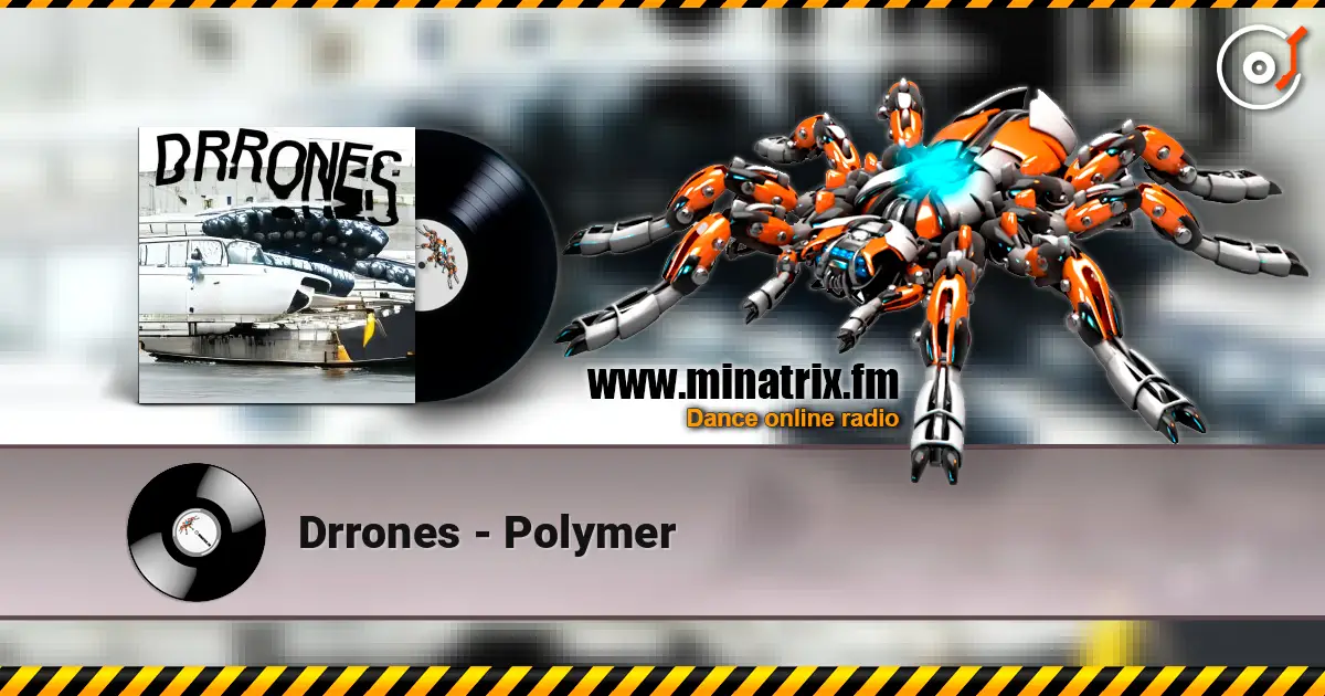 Drrones - Polymer escuchar online en alta calidad | Minatrix.FM