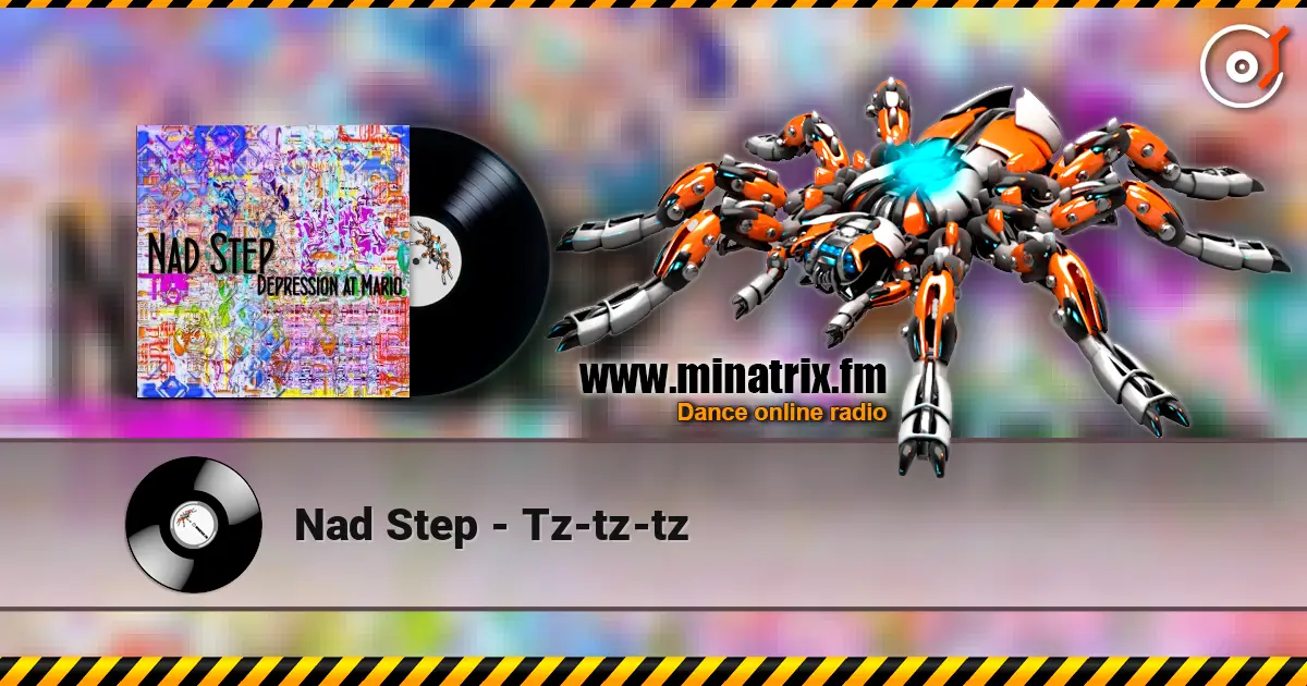 Nad Step - Tz-tz-tz escuchar online en alta calidad | Minatrix.FM