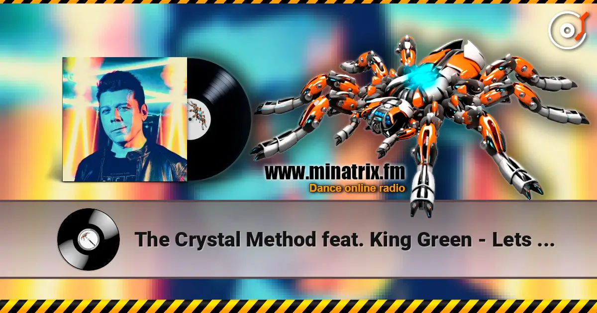 The Crystal Method feat. King Green - Lets Trip Out escuchar online en alta calidad | Minatrix.FM
