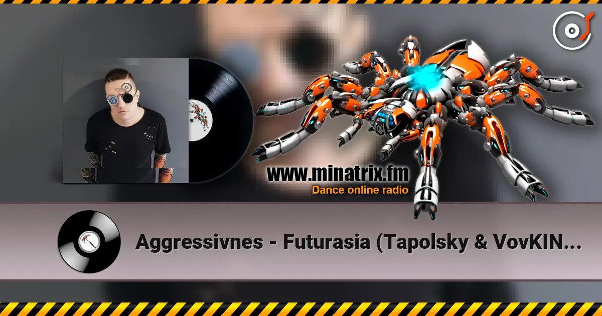 Aggressivnes - Futurasia (Tapolsky & VovKING Mix) escuchar online en alta calidad | Minatrix.FM