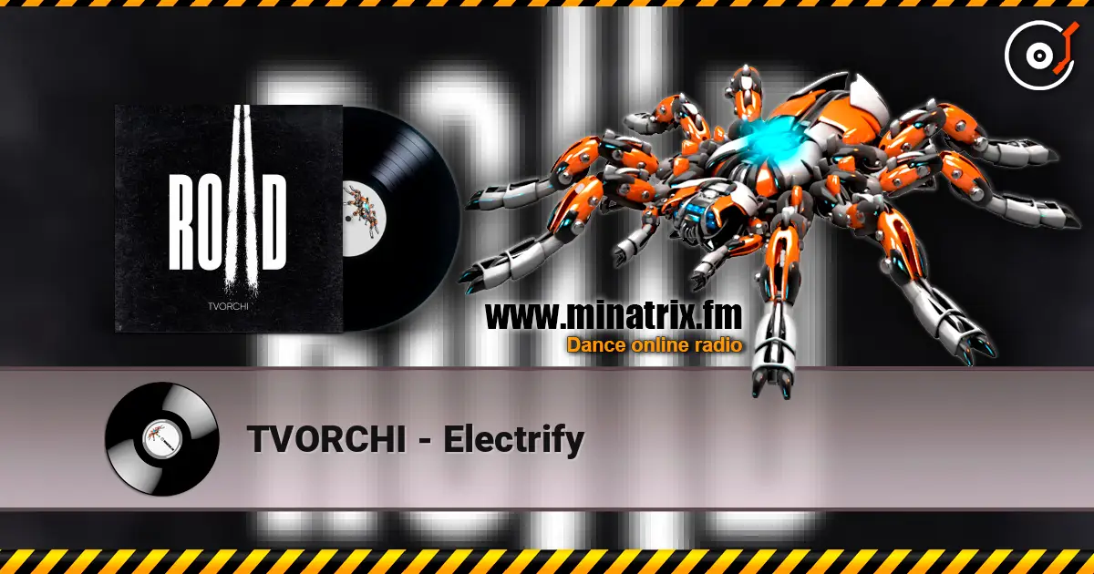 TVORCHI - Electrify escuchar online en alta calidad | Minatrix.FM