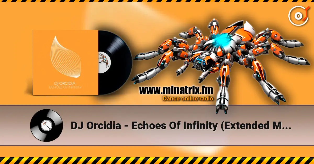 DJ Orcidia - Echoes Of Infinity (Extended Mix) escuchar online en alta calidad | Minatrix.FM