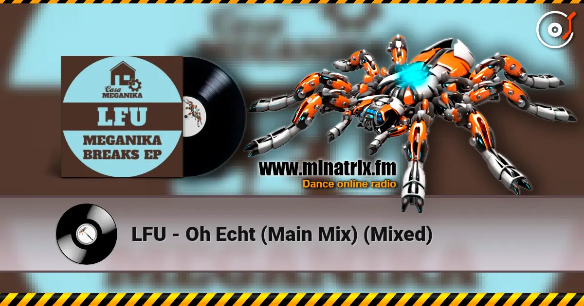 LFU - Oh Echt (Main Mix) (Mixed) escuchar online en alta calidad | Minatrix.FM