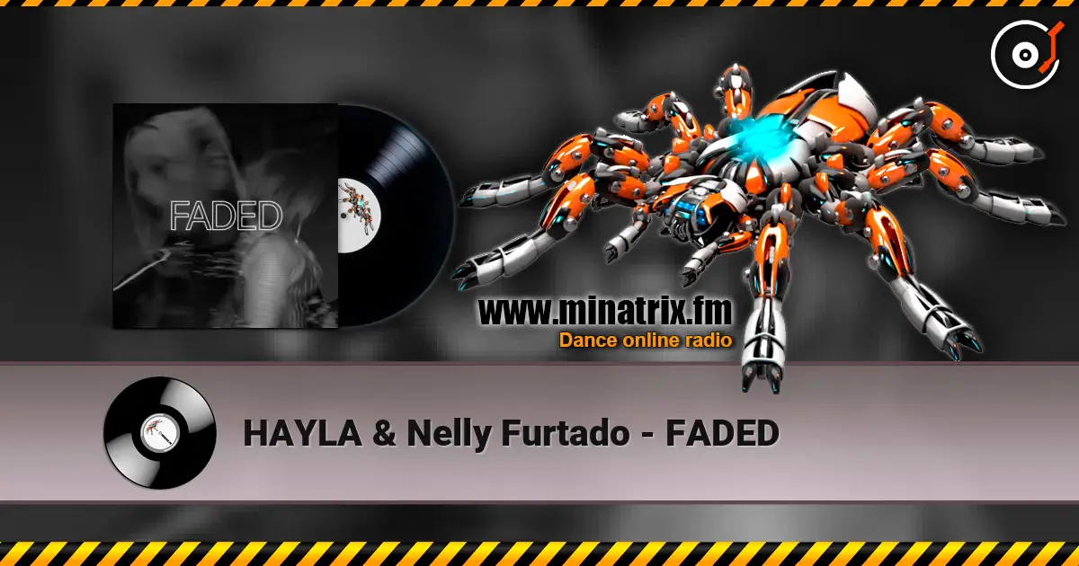 HAYLA & Nelly Furtado - FADED escuchar online en alta calidad | Minatrix.FM
