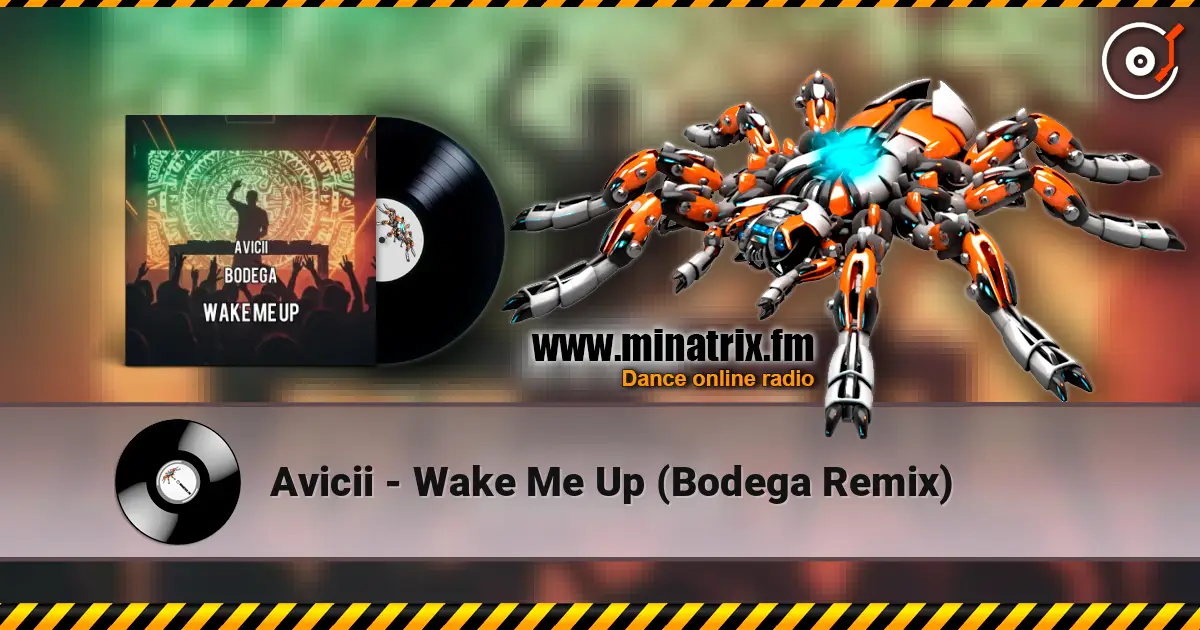 Avicii - Wake Me Up (Bodega Remix) escuchar online en alta calidad | Minatrix.FM