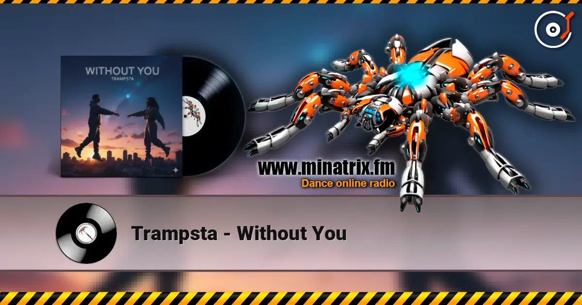 Trampsta - Without You escuchar online en alta calidad | Minatrix.FM