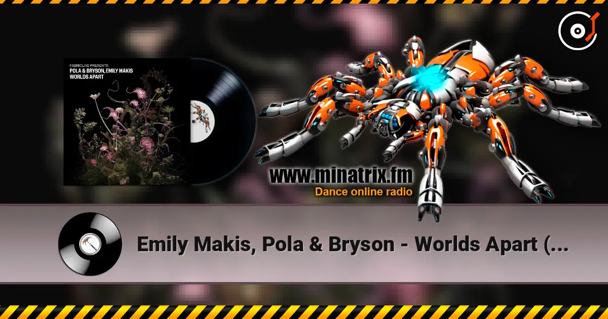 Emily Makis, Pola & Bryson - Worlds Apart (Mixed) escuchar online en alta calidad | Minatrix.FM