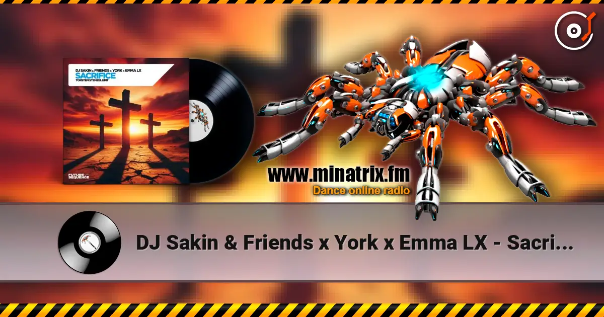 DJ Sakin & Friends x York x Emma LX - Sacrifice (Torsten Stenzel Edit) escuchar online en alta calidad | Minatrix.FM