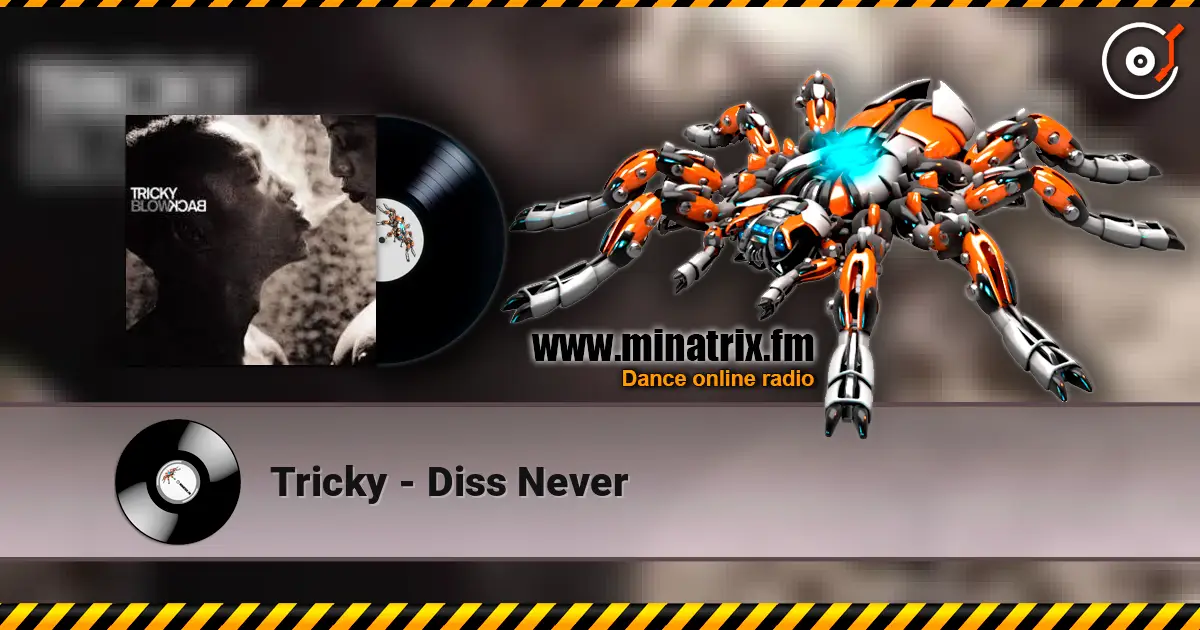 Tricky - Diss Never escuchar online en alta calidad | Minatrix.FM