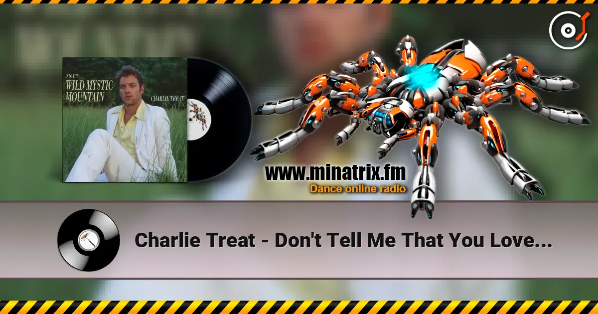 Charlie Treat - Don't Tell Me That You Love Me escuchar online en alta calidad | Minatrix.FM