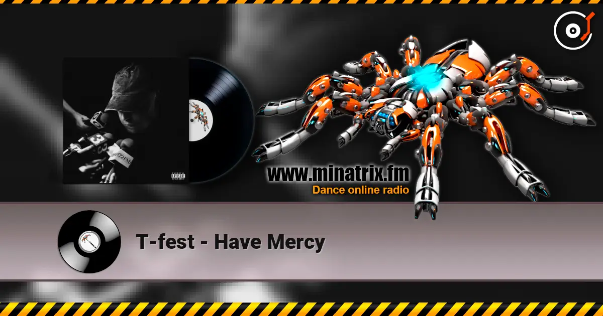 T-fest - Have Mercy escuchar online en alta calidad | Minatrix.FM