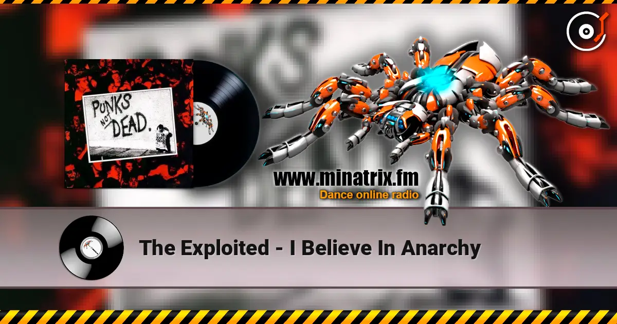 The Exploited - I Believe In Anarchy escuchar online en alta calidad | Minatrix.FM
