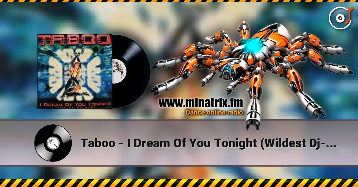 Taboo - I Dream Of You Tonight (Wildest Dj-Dreams) escuchar online en alta calidad | Minatrix.FM