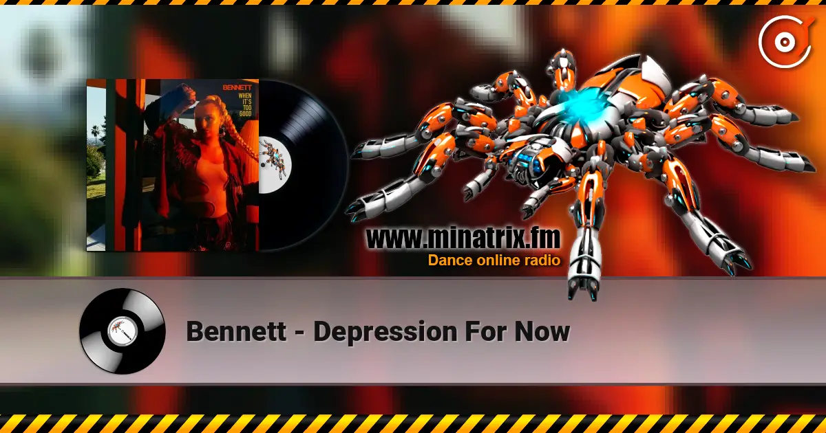 Bennett - Depression For Now escuchar online en alta calidad | Minatrix.FM