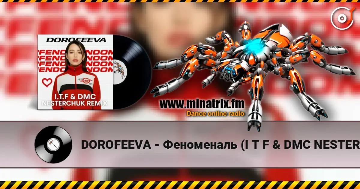 DOROFEEVA - Феноменаль (I T F & DMC NESTERCHUK Remix) escuchar online en alta calidad | Minatrix.FM