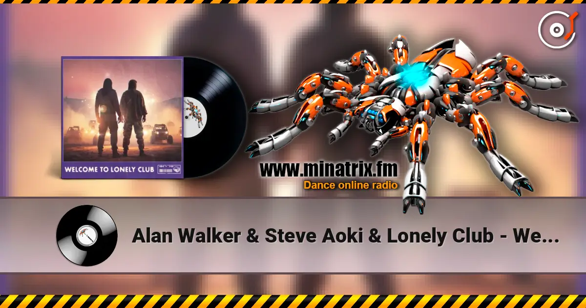 Alan Walker & Steve Aoki & Lonely Club - Welcome to Lonely Club escuchar online en alta calidad | Minatrix.FM