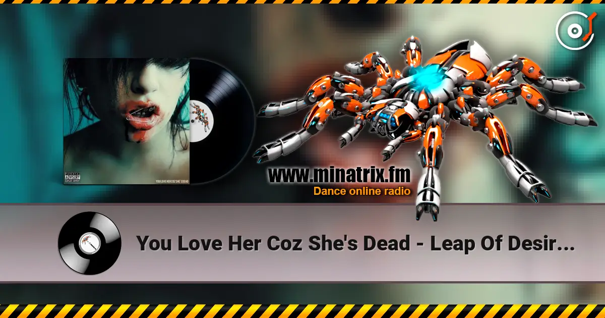 You Love Her Coz She's Dead - Leap Of Desire I escuchar online en alta calidad | Minatrix.FM